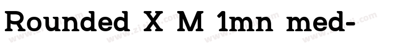 Rounded X M 1mn med字体转换 Rounded X M 1mn med字体转换